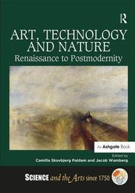 Art, Technology and Nature: Renaissance to Postmodernity