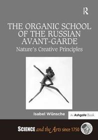 The Organic School of the Russian Avant-Garde: Nature's Creative Principles