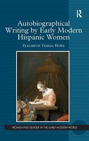 Autobiographical Writing by Early Modern Hispanic Women
