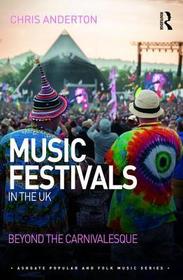 Music Festivals in the UK: Beyond the Carnivalesque Music Festivals in the UK: Beyond the Carnivalesque