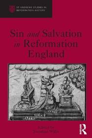 Sin and Salvation in Reformation England Sin and Salvation in Reformation England