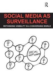 Social Media as Surveillance: Rethinking Visibility in a Converging World