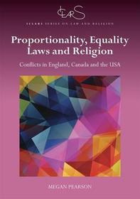 Proportionality, Equality Laws, and Religion: Conflicts in England, Canada, and the USA