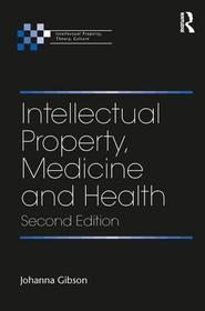 Intellectual Property, Medicine and Health: Current Debates