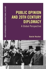 Public Opinion and Twentieth-Century Diplomacy: A Global Perspective