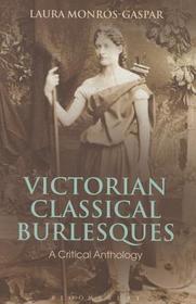 Victorian Classical Burlesques: A Critical Anthology
