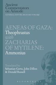 Aeneas of Gaza: Theophrastus with Zacharias of Mytilene: Ammonius