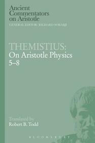 Themistius: On Aristotle Physics 5-8 Themistius: On Aristotle Physics 5-8