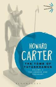 The Tomb of Tutankhamun: Volume 3: The Annexe and Treasury