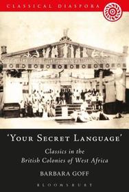 Your Secret Language': Classics in the British Colonies of West Africa