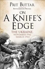 On a Knife's Edge: The Ukraine, November 1942–March 1943