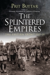 The Splintered Empires: The Eastern Front 1917–21