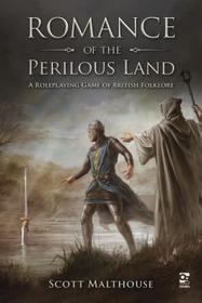 Romance of the Perilous Land: A Roleplaying Game of British Folklore