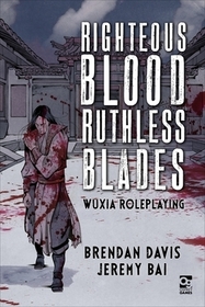 Righteous Blood, Ruthless Blades: Wuxia Roleplaying