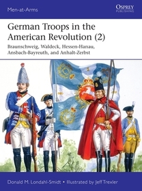 German Troops in the American Revolution (2): Hannover, Braunschweig, Hessen-Hanau, Waldeck, Ansbach-Bayreuth, and Anhalt-Zerbst