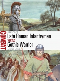 Late Roman Infantryman vs Gothic Warrior: AD 376–82