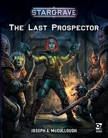 Stargrave: The Last Prospector: The Last Prospector Stargrave: The Last Prospector: The Last Prospector