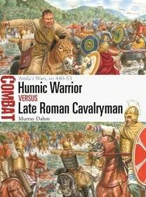Hunnic Warrior vs Late Roman Cavalryman: Attila's Wars, AD 440–53