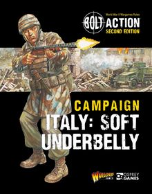 Bolt Action: Campaign: Italy: Soft Underbelly: Campaign: Italy: Soft Underbelly