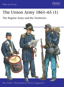 The Union Army 1861?65 (1): The Regular Army and the Territories