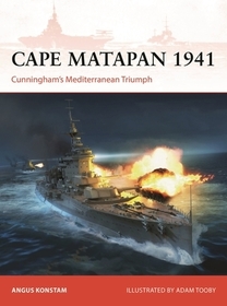Cape Matapan 1941: Cunningham?s Mediterranean Triumph
