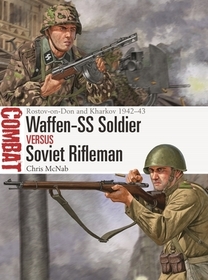 Waffen-SS Soldier vs Soviet Rifleman: Rostov-on-Don and Kharkov 1942?43