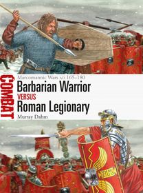 Barbarian Warrior vs Roman Legionary: Marcomannic Wars AD 165?180