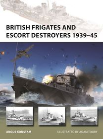British Frigates and Escort Destroyers 1939?45: Hunt, River, Loch and Bay-Class Frigates and Escort Destroyers British Frigates and Escort Destroyers 1939?45: Hunt, River, Loch and Bay-Class Frigates and Escort Destroyers