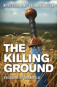 The Killing Ground: A Biography of Thermopylae