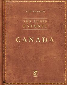 The Silver Bayonet: Canada The Silver Bayonet: Canada