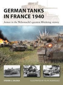 German Tanks in France 1940: Armor in the Wehrmacht's greatest Blitzkrieg victory