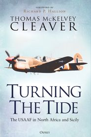 Turning The Tide: The USAAF in North Africa and Sicily