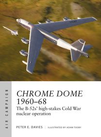Chrome Dome 1960?68: The B-52s' high-stakes Cold War nuclear operation