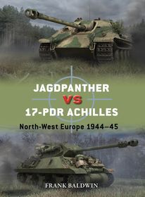 Jagdpanther vs 17-pdr Achilles: North-West Europe 1944–45 Jagdpanther vs 17-pdr Achilles: North-West Europe 1944–45