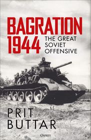 Bagration 1944: The Great Soviet Offensive
