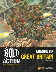 Bolt Action: Armies of Great Britain: Third Edition: Armies of Great Britain: Third Edition