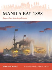 Manila Bay 1898: Dawn of an American Empire
