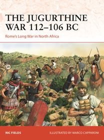 The Jugurthine War 112?106 BC: Rome's Long War in North Africa The Jugurthine War 112?106 BC: Rome's Long War in North Africa