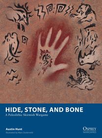 Hide, Stone, and Bone: A Paleolithic Skirmish Wargame