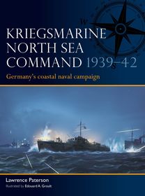 Kriegsmarine North Sea Command 1939?42: Germany's coastal naval campaign