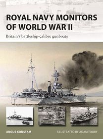 Royal Navy Monitors of World War II: Britain's battleship-calibre gunboats