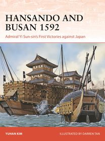Hansando and Busan 1592: Admiral Yi Sun-sin's First Victories against Japan