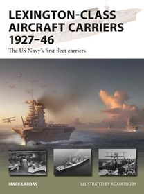 Lexington-Class Aircraft Carriers 1927?46: The US Navy's first fleet carriers