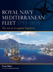 Royal Navy Mediterranean Fleet 1793–1805: The war at sea against Napoleon