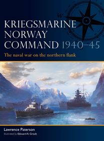 Kriegsmarine Norway Command 1940–45: The naval war on the northern flank