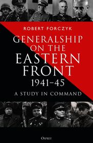 Generalship on the Eastern Front, 1941?45: A Study in Command