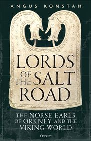 Lords of the Salt Road: The Norse Earls of Orkney and the Viking World
