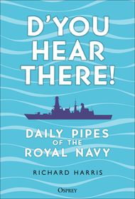 D?you Hear There!: Daily Pipes of the Royal Navy