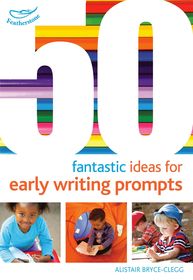 50 Fantastic Ideas for Early Writing Prompts 50 Fantastic Ideas for Early Writing Prompts