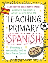 Bloomsbury Curriculum Basics: Teaching Primary Spanish Bloomsbury Curriculum Basics: Teaching Primary Spanish